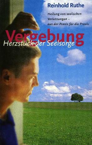 Vergebung – Herzstück der Seelsorge von Ruthe,  Reinhod