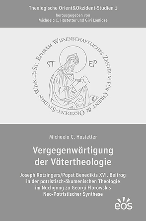 Vergegenwärtigung der Vätertheologie von Hastetter,  Michaela C.