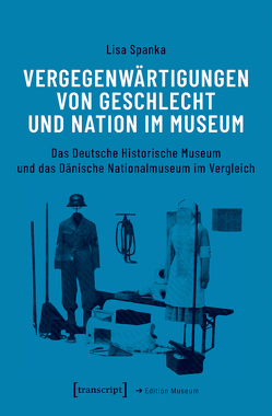 Vergegenwärtigungen von Geschlecht und Nation im Museum von Spanka,  Lisa