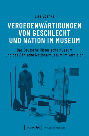 Vergegenwärtigungen von Geschlecht und Nation im Museum von Spanka,  Lisa