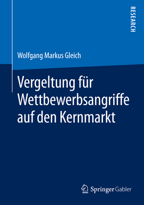 Vergeltung für Wettbewerbsangriffe auf den Kernmarkt von Gleich,  Wolfgang Markus