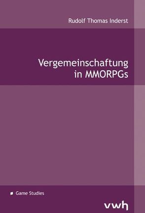 Vergemeinschaftung in MMORPGs von Inderst,  Rudolf Th