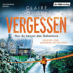 Vergessen – Nur du kennst das Geheimnis von Douglas,  Claire, Marinovic,  Ivana, Mittelstädt,  Sandrine