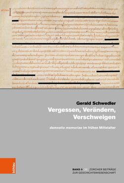 Vergessen, Verändern, Verschweigen und damnatio memoriae im frühen Mittelalter von Scholz,  Sebastian, Schwedler,  Gerald