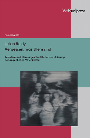 Vergessen, was Eltern sind von Detering,  Heinrich, Lamping,  Dieter, Lauer,  Gerhard, Reidy,  Julian