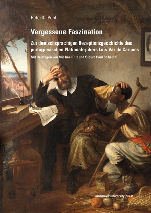 Vergessene Faszination. Zur deutschsprachigen Rezeptionsgeschichte des portugiesischen Nationalsepikers Luís Vaz de Camões von Pohl,  Peter C.