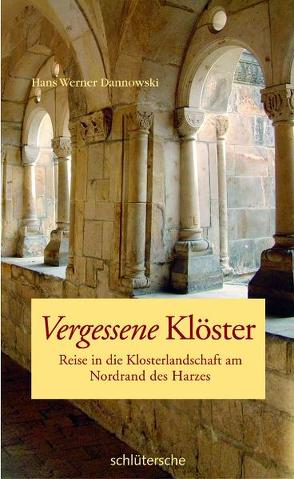 Vergessene Klöster von Dannowski,  Hans W