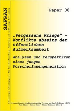 „Vergessene Kriege“ – Konflikte abseits der öffentlichen Aufmerksamkeit von Moser,  Moritz, Riener,  Paul, Roithner,  Thomas