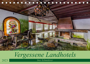 Vergessene Landhotels (Tischkalender 2023 DIN A5 quer) von Schmiderer,  Ines