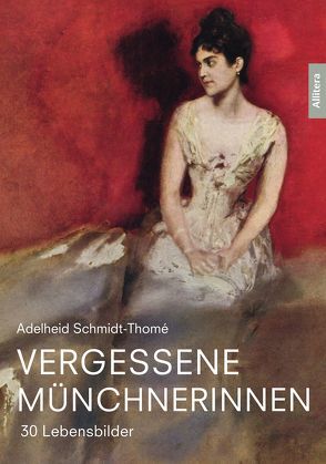 Vergessene Münchnerinnen von Schmidt-Thomé,  Adelheid