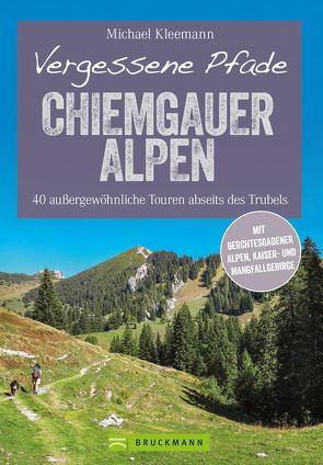 Vergessene Pfade Chiemgauer Alpen von Kleemann,  Michael