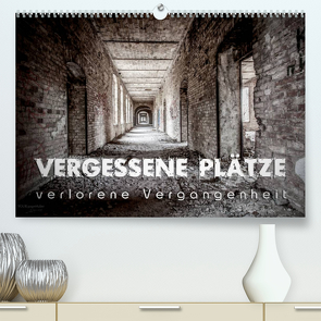 Vergessene Plätze – verlorene Vergangenheit (Premium, hochwertiger DIN A2 Wandkalender 2022, Kunstdruck in Hochglanz) von Schöb,  Monika