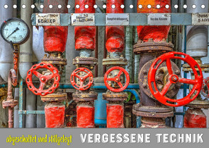 Vergessene Technik – abgeschaltet und stillgelegt (Tischkalender 2022 DIN A5 quer) von Kersten,  Peter