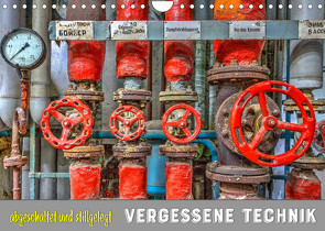 Vergessene Technik – abgeschaltet und stillgelegt (Wandkalender 2022 DIN A4 quer) von Kersten,  Peter