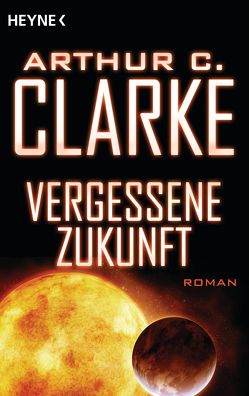 Vergessene Zukunft von Brumm,  Walter, Clarke,  Arthur C.