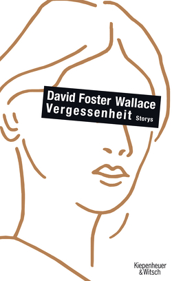 Vergessenheit von Blumenbach,  Ulrich, Foster Wallace,  David, Ingendaay,  Marcus