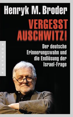 Vergesst Auschwitz! von Broder,  Henryk M