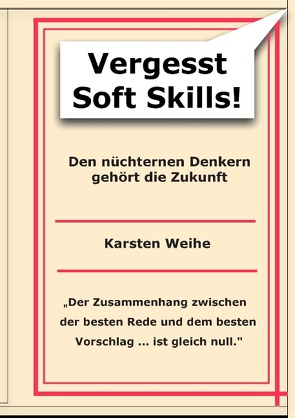 Vergesst Soft Skills! von Weihe,  Karsten