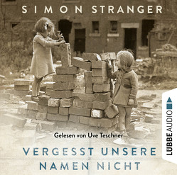 Vergesst unsere Namen nicht von Alms,  Thorsten, Stranger,  Simon, Teschner,  Uve