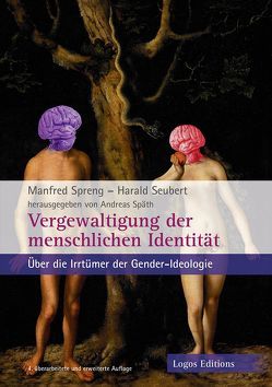 Vergewaltigung der menschlichen Identität von Seubert,  Harald, Spaeth,  Andreas, Spreng,  Manfred