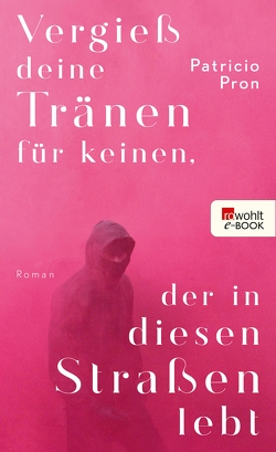 Vergieß deine Tränen für keinen, der in diesen Straßen lebt von Hansen,  Christian, Pron,  Patricio