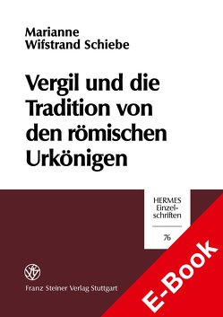 Vergil und die Tradition von den römischen Urkönigen von Wifstrand Schiebe,  Marianne