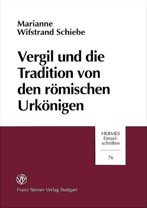 Vergil und die Tradition von den römischen Urkönigen von Wifstrand Schiebe,  Marianne