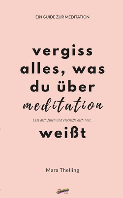 Vergiss alles, was du über Meditation weißt von Thelling,  Mara