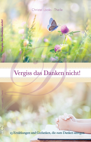 Vergiss das Danken nicht! von Looks-Theile,  Christel