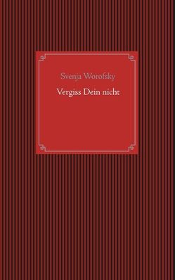 Vergiss Dein nicht von Worofsky,  Svenja