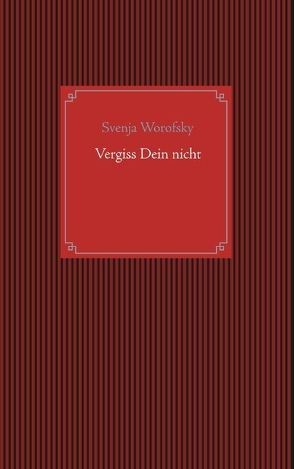 Vergiss Dein nicht von Worofsky,  Svenja