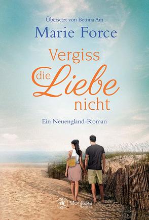 Vergiss die Liebe nicht von Ain,  Bettina, Force,  Marie