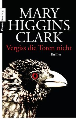 Vergiss die Toten nicht von Higgins Clark,  Mary