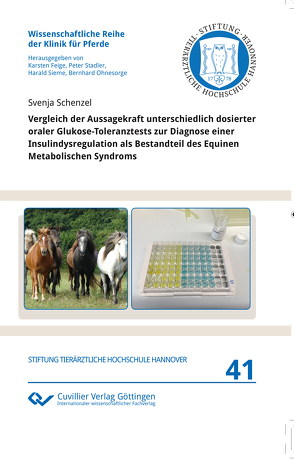 Vergleich der Aussagekraft unterschiedlich dosierter oraler Glukose-Toleranztests zur Diagnose einer Insulindysregulation als Bestandteil des Equinen Metabolischen Syndroms von Schenzel,  Svenja