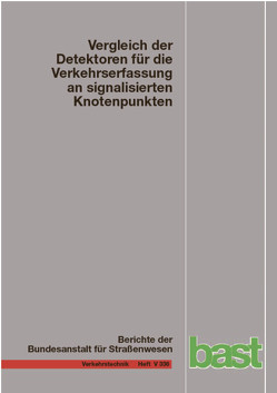 Vergleich der Detektoren für die Verkehrserfassung an signalisierten Knotenpunkten von Heinrich,  Thomas, Ilic,  Mario, Radon,  Sebastian, Reichert,  Max, Rothe,  Lisa, Schober,  Christin, Stamatakis,  Ioannis, Ungureanu,  Tudor