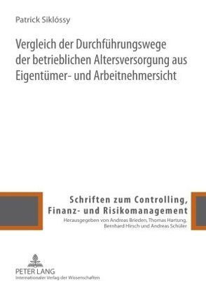 Vergleich der Durchführungswege der betrieblichen Altersversorgung aus Eigentümer- und Arbeitnehmersicht von Siklóssy,  Patrick