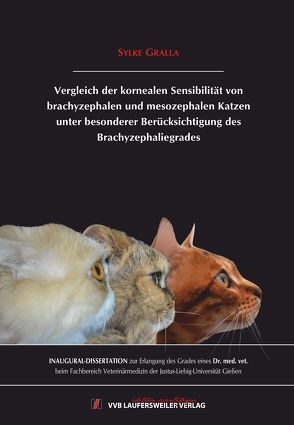 Vergleich der kornealen Sensibilität von brachyzephalen und mesozephalen Katzen unter besonderer Berücksichtigung des Brachyzephaliegrades von Gralla,  Sylke