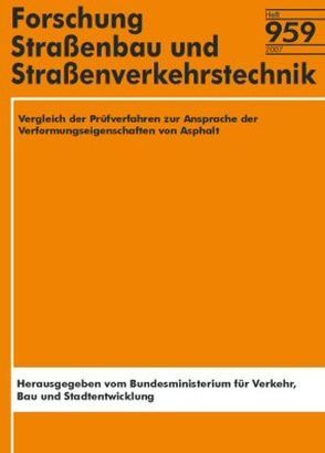 Vergleich der Prüfverfahren zur Ansprache der Verformungseigenschaften von Asphalt von Scharnigg,  K, Steinauer,  B