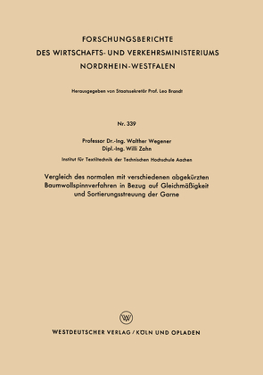 Vergleich des normalen mit verschiedenen abgekürzten Baumwollspinnverfahren in Bezug auf Gleichmäßigkeit und Sortierungsstreuung der Garne von Wegener,  Walther