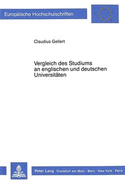 Vergleich des Studiums an englischen und deutschen Universitäten von Gellert,  Claudius