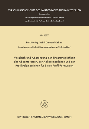 Vergleich und Abgrenzung der Einsatzmöglichkeit der Abkantpressen, der Abkantmaschinen und der Profilwalzmaschinen für Biege-Profil-Formungen von Oehler,  Gerhard