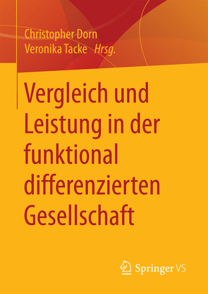 Vergleich und Leistung in der funktional differenzierten Gesellschaft von Dorn,  Christopher, Tacke,  Veronika