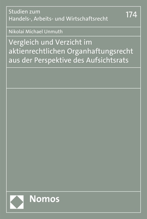 Vergleich und Verzicht im aktienrechtlichen Organhaftungsrecht aus der Perspektive des Aufsichtsrats von Unmuth,  Nikolai Michael