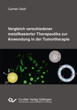 Vergleich verschiedener metallbasierter Therapeutika zur Anwendung in der Tumortherapie von Seidl,  Carmen