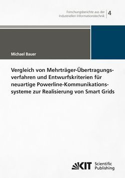 Vergleich von Mehrträger-Übertragungsverfahren und Entwurfskriterien für neuartige Powerline-Kommunikationsysteme zur Realisierung von Smart Grids von Bauer,  Michael