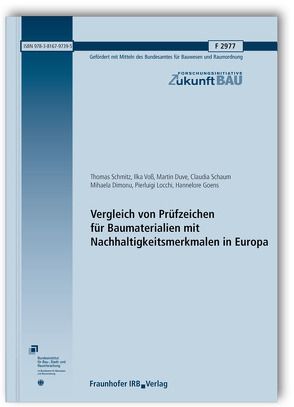 Vergleich von Prüfzeichen für Baumaterialien mit Nachhaltigkeitsmerkmalen in Europa. Abschlussbericht. von Dimonu,  Mihaela, Duve,  Martin, Goens,  Hannelore, Locchi,  Pierluigi, Schaum,  Claudia, Schmitz,  Thomas, Voß,  Ilka