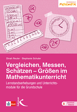 Vergleichen, Messen, Schätzen – Größen im Mathematikunterricht von Reuter,  Dinah, Schuler,  Stephanie