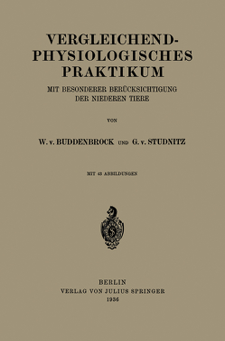 Vergleichend-physiologisches Praktikum von Buddenbrock,  W. von, Studnitz,  G. von