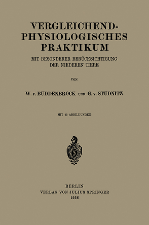 Vergleichend-physiologisches Praktikum von Buddenbrock,  W. von, Studnitz,  G. von