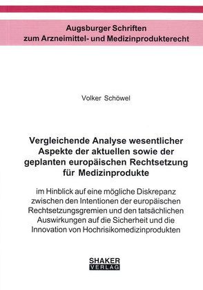 Vergleichende Analyse wesentlicher Aspekte der aktuellen sowie der geplanten europäischen Rechtsetzung für Medizinprodukte von Schöwel,  Volker